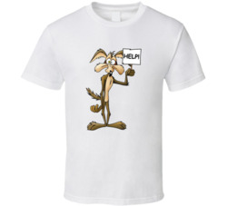 Wile E Coyote Cartoon Help Sign Tv Show Fan T Shirt