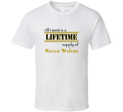 Necco Wafers I Want A Lifetime Supply Favorites T Shirt