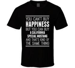 Buy A California Special Mustang Happiness Car Lover T Shirt