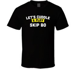 Skip Bo Cuddle And Play Card Board Games T Shirt