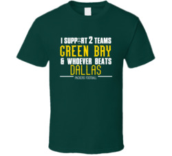 Support Green Bay And Whoever Beats Dallas Football Fan Team Rivals T 