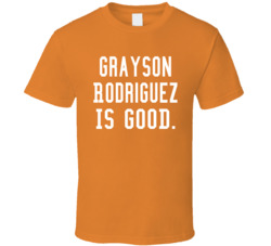 Grayson Rodriguez Is Good T Shirt
