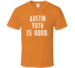 Austin Voth Is Good T Shirt