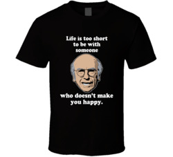 Life Is Too Short Curb Your Enthusiasm Larry David Quote Tv Series T S