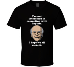 I Hope We All Win Curb Your Enthusiasm Larry David Quote Tv Series T S