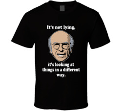 It's Not Lying Curb Your Enthusiasm Larry David Quote Tv Series T