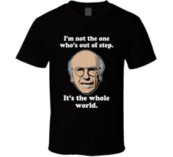 I'm Not The One Who's Out Of Step Curb Your Enthusiasm Larry