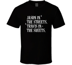 Jason In The Streets Travis In The Sheets Kelce Brothers Football Fan 