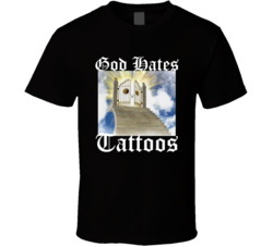 God Hates Tattoos T Shirt