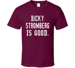 Ricky Stromberg Is Good T Shirt