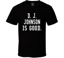 D J Johnson Is Good T Shirt