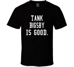 Tank Bigsby Is Good T Shirt