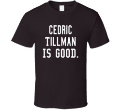 Cedric Tillman Is Good T Shirt