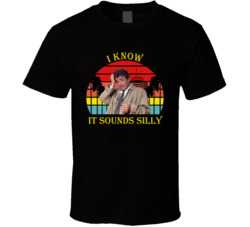 I Know It Sounds Silly Columbo Peter Falk Quote T Shirt