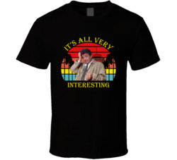 It's All Very Interesting Columbo Peter Falk Quote T Shirt