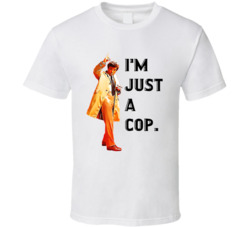 I'm Just A Cop Columbo Peter Falk Quote Tv Series T Shirt