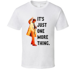 It's Just One More Thing Columbo Peter Falk Quote Tv Series T Shi