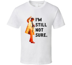 I'm Still Not Sure Columbo Peter Falk Quote Tv Series T Shirt