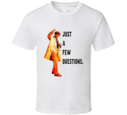 Just A Few Questions Columbo Peter Falk Quote Tv Series T Shirt