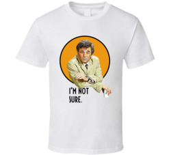 I'm Not Sure Columbo Peter Falk Quote Tv Series Fan T Shirt