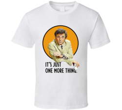 It's Just One More Thing Columbo Peter Falk Quote Tv Series Fan T
