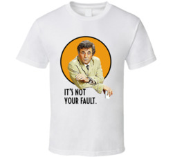 It's Not Your Fault Columbo Peter Falk Quote Tv Series Fan T Shir