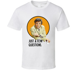 Just A Few Questions Columbo Peter Falk Quote Tv Series Fan T Shirt