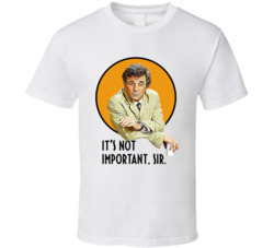 It's Not Important Sir Columbo Peter Falk Quote Tv Series Fan T S