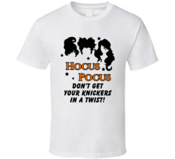 Don't Get Your Knickers In A Twist Hocus Pocus Quote Movie Fan T 