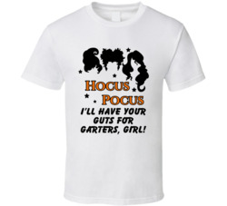 I'll Have Your Guts For Garters Girl Hocus Pocus Quote Movie Fan 