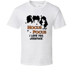 I Love You Jerkface Hocus Pocus Quote Movie Fan T Shirt