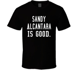 Sandy Alcantara Is Good T Shirt
