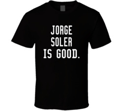Jorge Soler Is Good T Shirt
