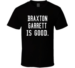 Braxton Garrett Is Good T Shirt