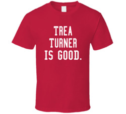 Trea Turner Is Good T Shirt