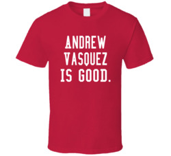 Andrew Vasquez Is Good T Shirt