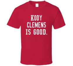 Kody Clemens Is Good T Shirt