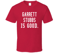 Garrett Stubbs Is Good T Shirt