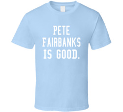 Pete Fairbanks Is Good T Shirt