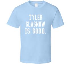Tyler Glasnow Is Good T Shirt