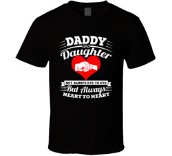 Daddy And Daughter Always Heart To Heart T Shirt