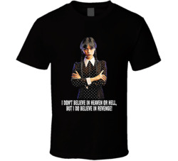 I Do Believe In Revenge Wednesday Tv Show Quote T Shirt