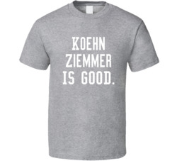 Koehn Ziemmer Is Good T Shirt