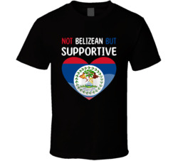 Not Belizean But Supportive Cute T Shirt