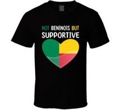 Not Beninois But Supportive Cute T Shirt