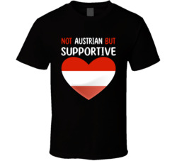 Not Austrian But Supportive Cute T Shirt