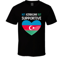 Not Azerbaijani But Supportive Cute T Shirt