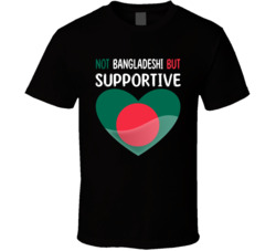 Not Bangladeshi But Supportive Cute T Shirt