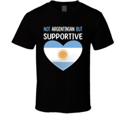 Not Argentinian But Supportive Cute T Shirt