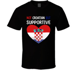 Not Croatian But Supportive Cute T Shirt